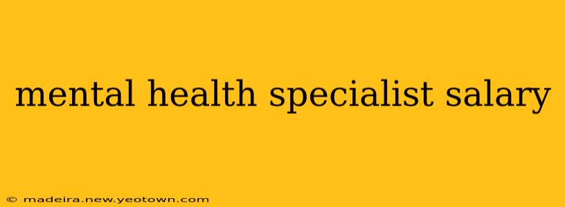 mental health specialist salary