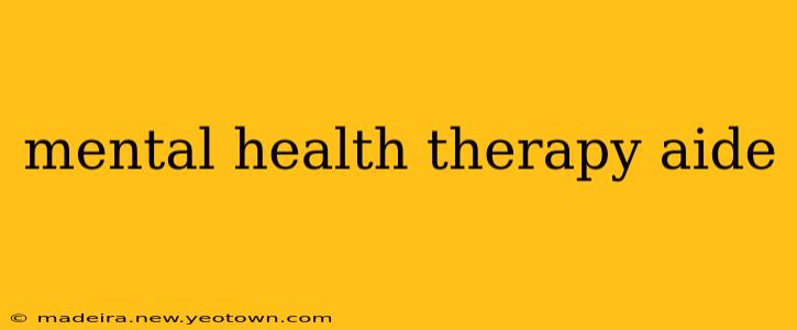 mental health therapy aide