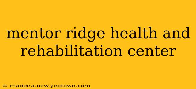 mentor ridge health and rehabilitation center