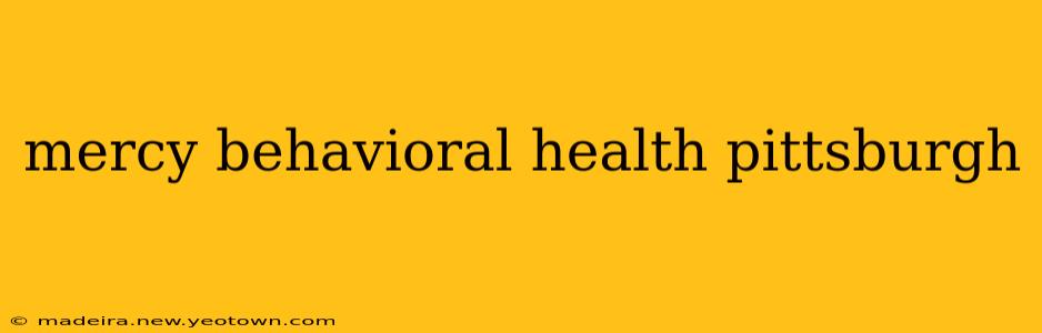 mercy behavioral health pittsburgh