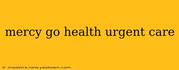 mercy go health urgent care