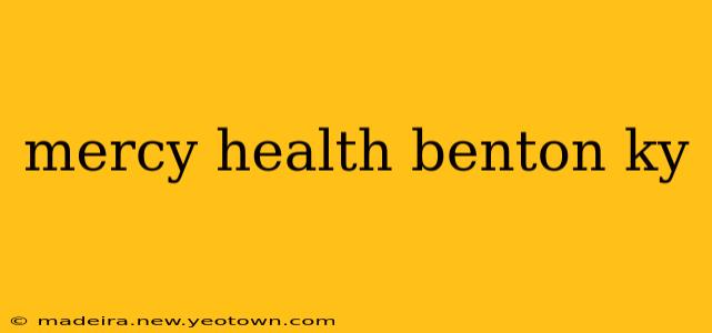 mercy health benton ky