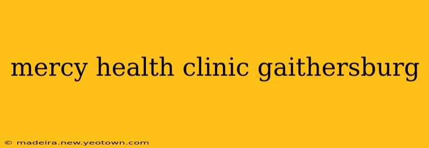 mercy health clinic gaithersburg