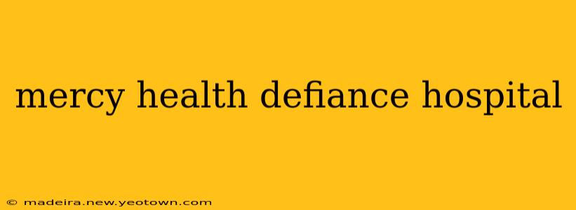 mercy health defiance hospital