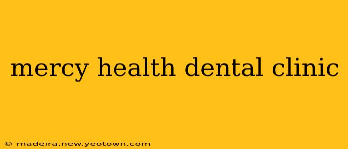 mercy health dental clinic