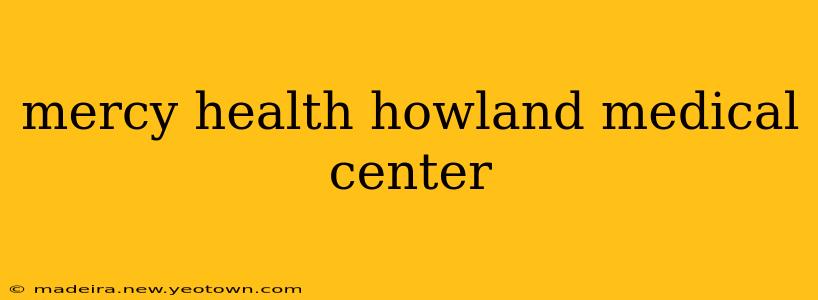 mercy health howland medical center
