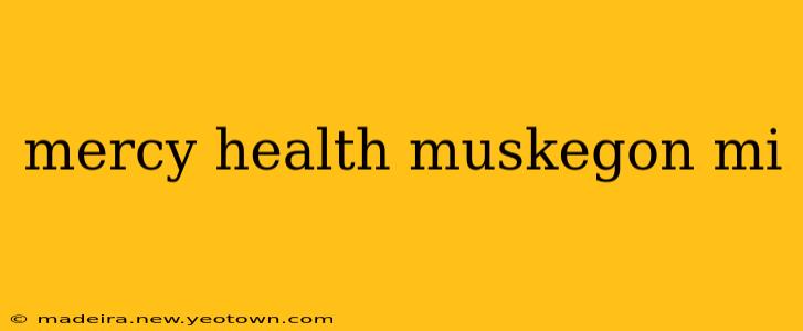 mercy health muskegon mi