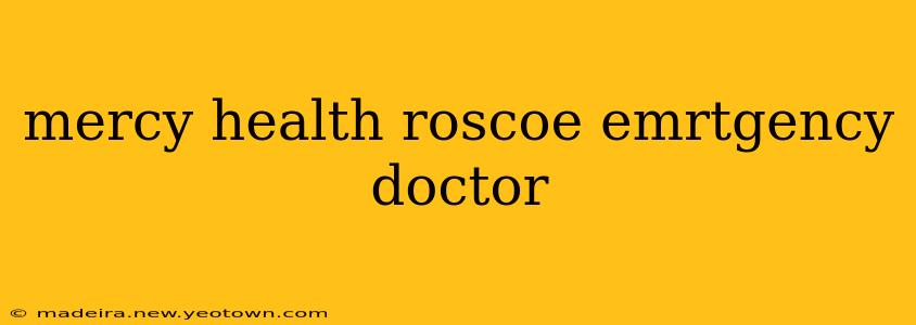 mercy health roscoe emrtgency doctor