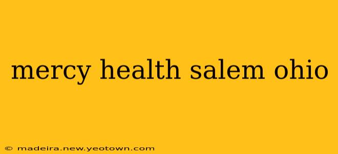 mercy health salem ohio