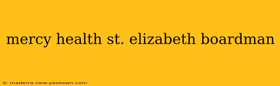 mercy health st. elizabeth boardman