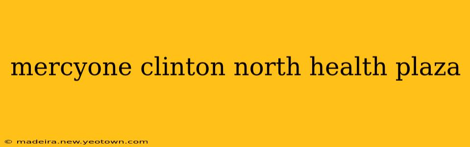 mercyone clinton north health plaza