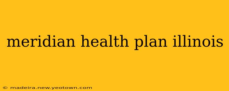 meridian health plan illinois