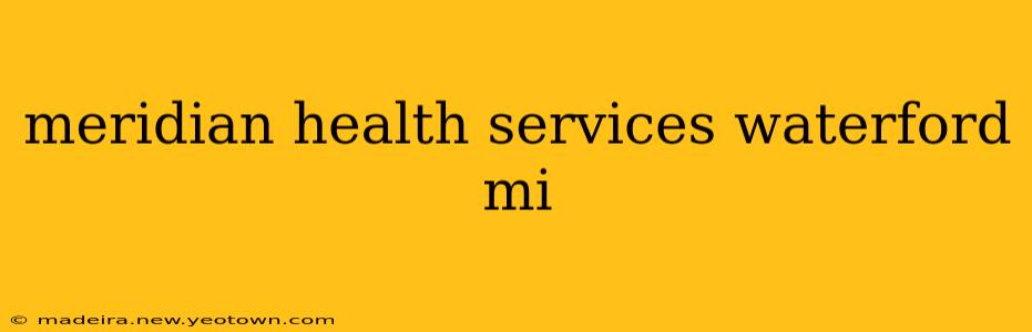 meridian health services waterford mi
