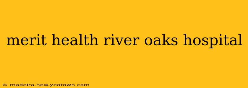 merit health river oaks hospital