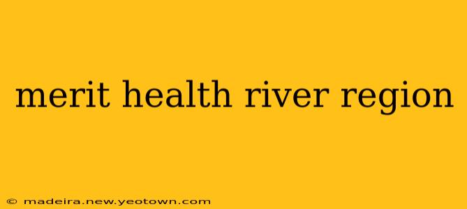 merit health river region