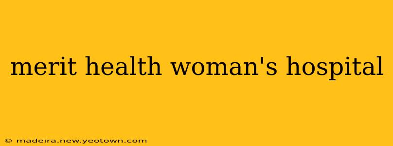 merit health woman's hospital