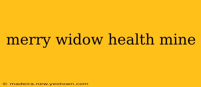 merry widow health mine