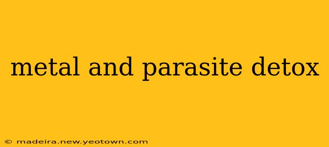metal and parasite detox