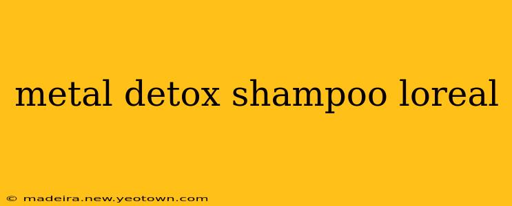 metal detox shampoo loreal