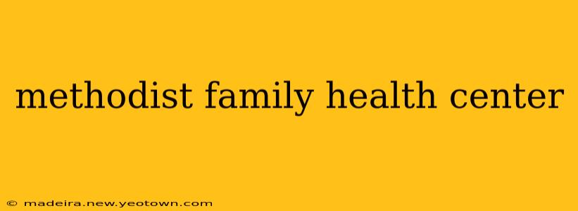 methodist family health center
