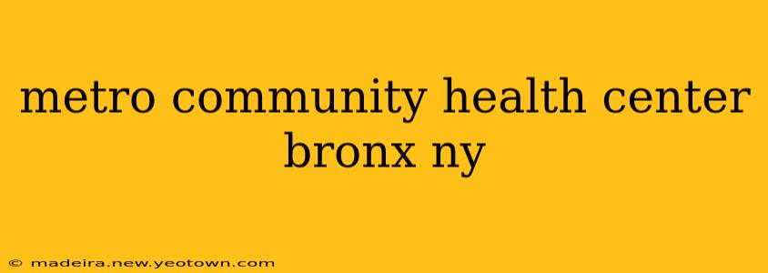 metro community health center bronx ny