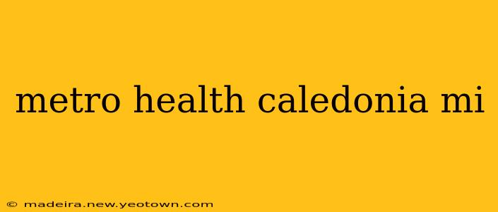 metro health caledonia mi