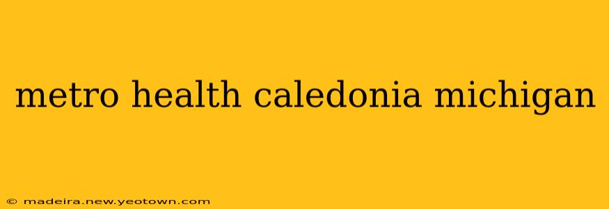 metro health caledonia michigan