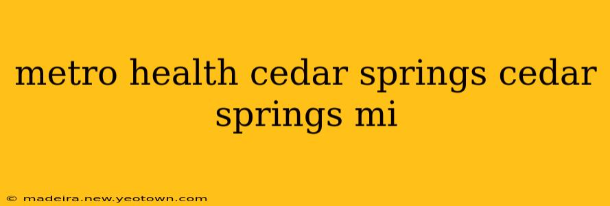 metro health cedar springs cedar springs mi