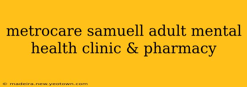 metrocare samuell adult mental health clinic & pharmacy