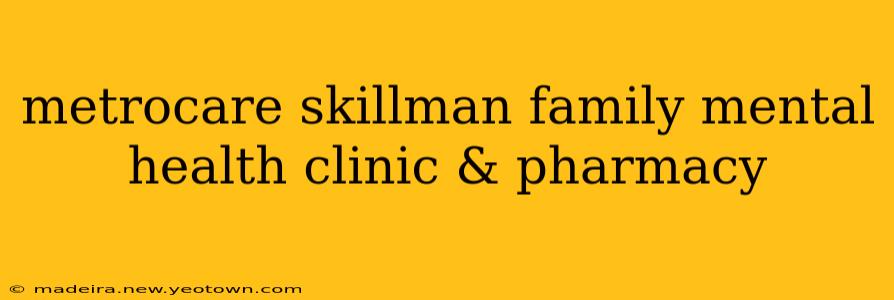 metrocare skillman family mental health clinic & pharmacy