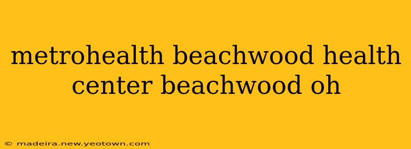 metrohealth beachwood health center beachwood oh