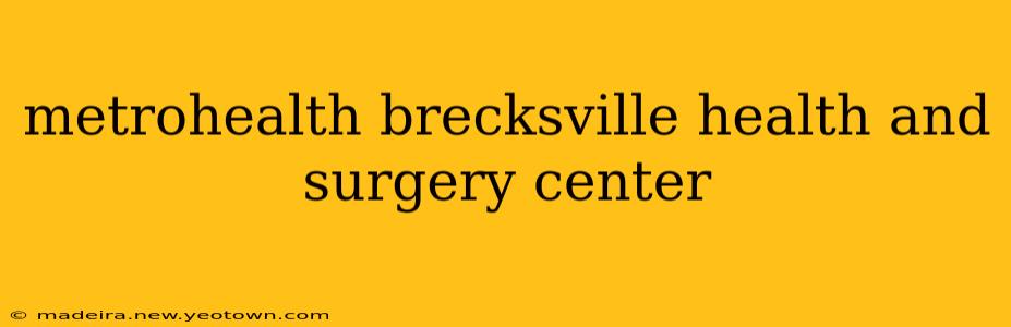 metrohealth brecksville health and surgery center