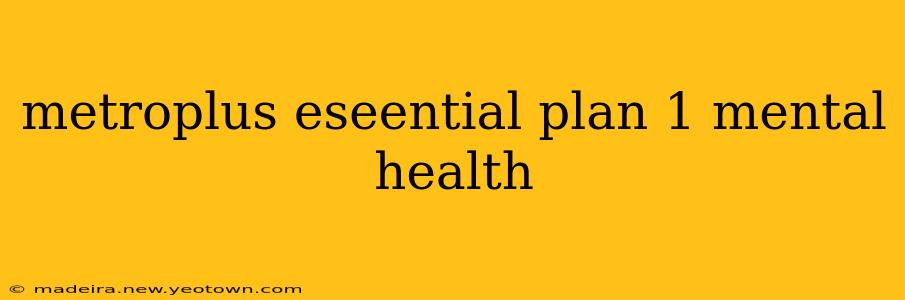 metroplus eseential plan 1 mental health