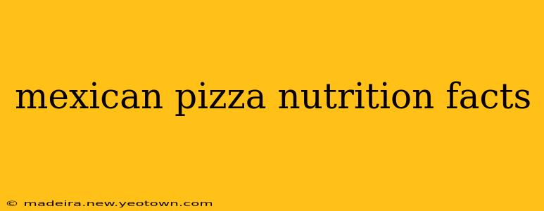 mexican pizza nutrition facts