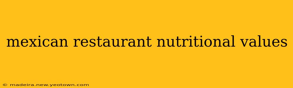 mexican restaurant nutritional values
