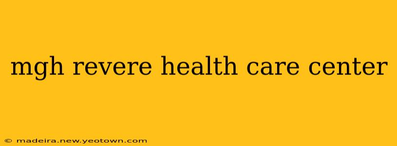 mgh revere health care center