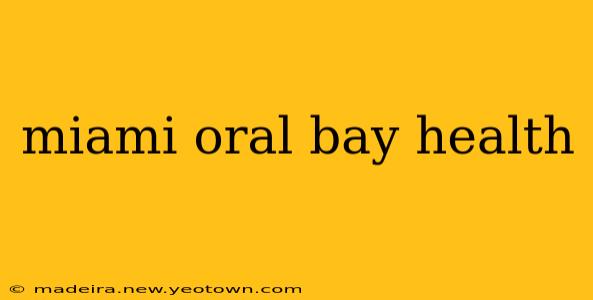 miami oral bay health