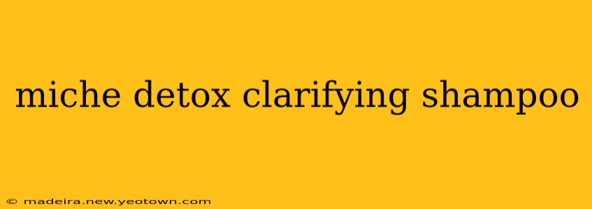 miche detox clarifying shampoo