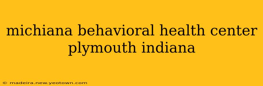 michiana behavioral health center plymouth indiana