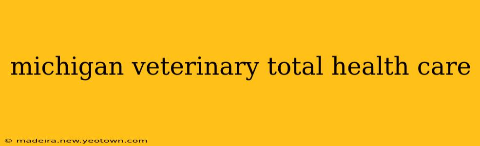 michigan veterinary total health care