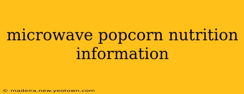 microwave popcorn nutrition information
