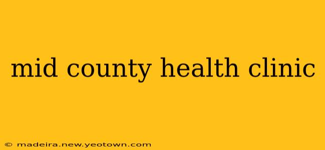 mid county health clinic