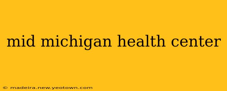 mid michigan health center