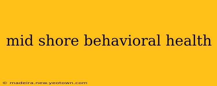 mid shore behavioral health