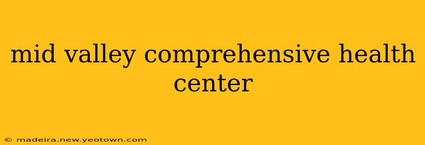 mid valley comprehensive health center