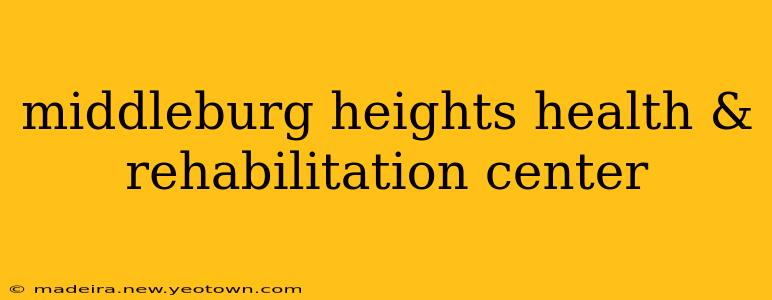 middleburg heights health & rehabilitation center