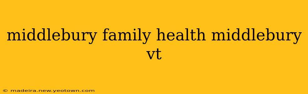 middlebury family health middlebury vt