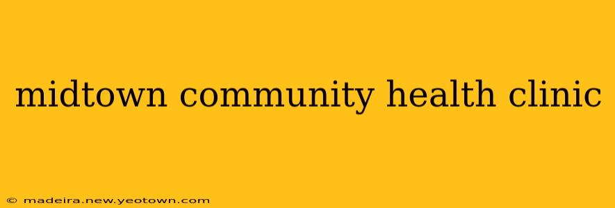 midtown community health clinic