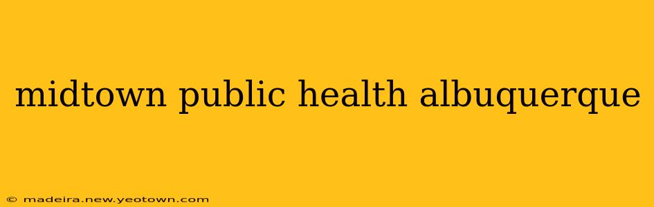 midtown public health albuquerque