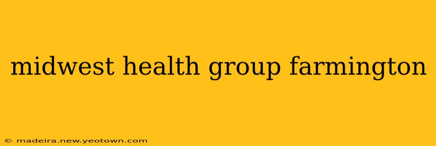 midwest health group farmington